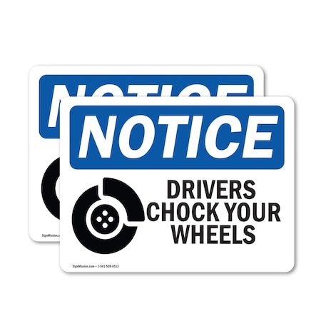 Signmission Drivers Chock Your Wheels OSHA Notice Sign, Vinyl Decal, 10in W x 7in L, 2PK OS-2PACK-NS-D-710-L-15512